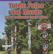 Totem Poles and Masks: Art of Northwest Coast Tribes - Nolan, Mary