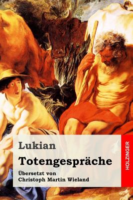 Totengespr?che - Wieland, Christoph Martin (Translated by), and Lukian