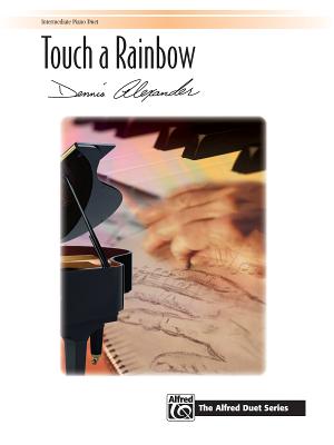 Touch a Rainbow: Sheet - Alexander, Dennis, PhD, Dsc (Composer)