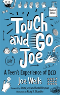 Touch and Go Joe, Updated Edition: A Teen's Experience of Ocd