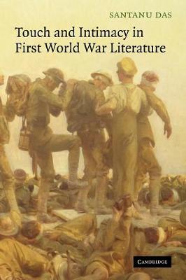Touch and Intimacy in First World War Literature - Das, Santanu