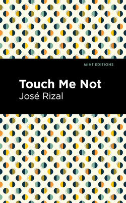 Touch Me Not - Rizal, Jos, and Editions, Mint (Contributions by)