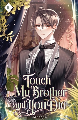 Touch My Brother and You Die: Volume III (Light Novel) - Morpho