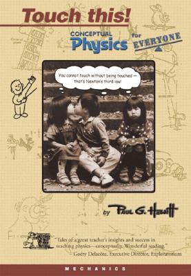 Touch This! Conceptual Physics for Everyone - Hewitt, Paul G