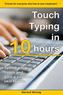 Touch Typing in 10 Hours: Spend a Few Hours Now and Gain a Valuable Skills for Life
