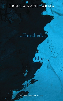 Touched/Blue - Sarma, Ursula Rani