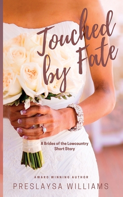 Touched by Fate: A Brides of the Lowcountry Short Story - Williams, Preslaysa