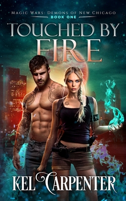 Touched by Fire: Magic Wars - Carpenter, Kel