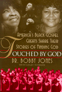 Touched by God: Black Gospel Greats Share Their Stories of Finding God