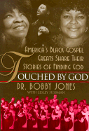 Touched by God: Black Gospel Greats Share Their Stories of Finding God - Jones, Bobby, Dr., and Sussman, Lesley