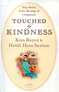 Touched by Kindness: True Stories of People Blessed by Compassion - Boyce, Kim, and Saxton, Heidi Hess