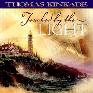 Touched by the Light - Kinkade, Thomas, Dr.