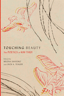 Touching Beauty: The Poetics of Kim Thy