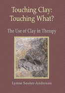 Touching Clay: Touching What?: The Use of Clay in Therapy