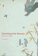 Touching the Stones: China Art Now - Boers, Waling (Editor), and Li, Pi (Editor), and Oetker, Brigitte (Editor)