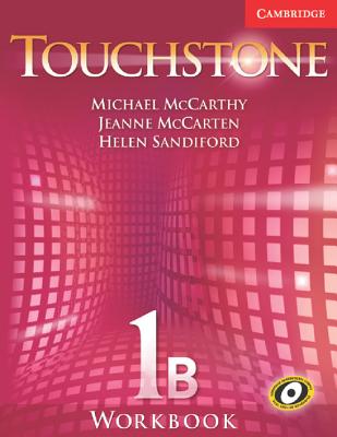 Touchstone Workbook 1B - McCarthy, Michael J, Professor, and McCarten, Jeanne, and Sandiford, Helen