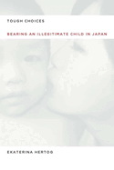 Tough Choices: Bearing an Illegitimate Child in Japan