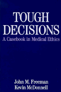 Tough Decisions: A Casebook in Medical Ethics - Freeman, John M, MD, and McDonnell, Kevin, M.D.