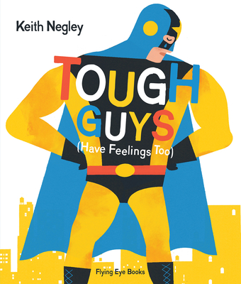 Tough Guys Have Feelings Too (Jacketed) - Negley, Keith