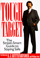 Tough Target: A Street-Smart Guide to Staying Safe - Bittenbinder, J J, and Bettenbinder, J J, and Neal, William