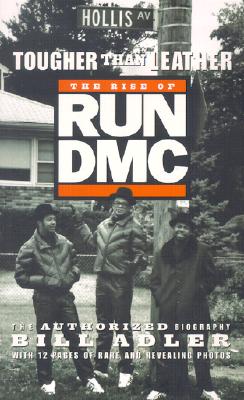 Tougher Than Leather: The Rise of Run DMC - Adler, Bill, Jr.