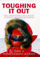 Toughing It Out: The Adventures of a Polar Explorer and Mountaineer