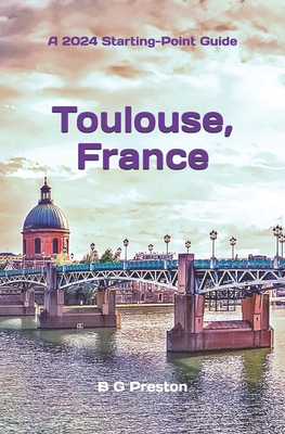 Toulouse, France: Plus the Haute-Garonne Area - Preston, B G