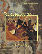 Toulouse-Lautrec: At the Moulin Rouge - Zeri, Federico, and Toulouse-Lautrec, Henri De