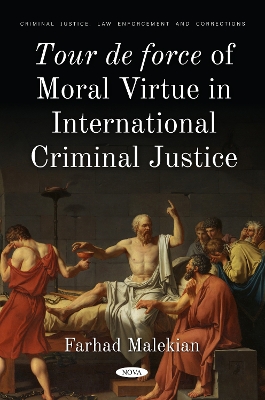 Tour de force of Moral Virtue in International Criminal Justice - Malekian, Farhad