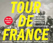Tour de France/Tour de Force: A Visual History of the World's Greatest Bicycle Race - 100 - Yearanniversary Edition