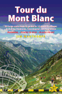 Tour du Mont Blanc (Trailblazer Walking Guide): 50 Large-Scale Maps & Guides to 12 Towns & Villages including Chamonix, Courmayeur and Argentiere - Planning, Places to Stay, Places to Eat (Trailblazer Walking Guide)