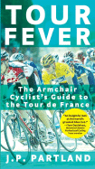 Tour Fever: The Armchair Cyclist's Guide to the Tour de France - Partland, J P