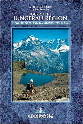 Tour of the Jungfrau Region: A Two-Week Trek in the Bernese Oberland - Reynolds, Kev