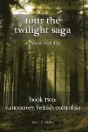 Tour the Twilight Saga Book Two: Vancouver, British Columbia