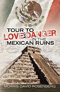 Tour To Love And Danger In The Mexican Ruins