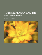 Touring Alaska and the Yellowstone