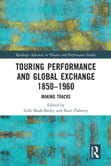 Touring Performance and Global Exchange 1850-1960: Making Tracks