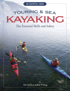 Touring & Sea Kayaking the Essential Skills and Safety: The Essential Skills and Safety