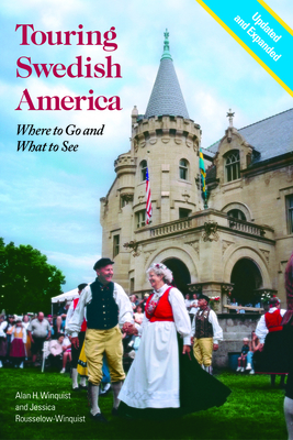 Touring Swedish America, Second Edition: Where to Go and What to See - Winquist, Alan H, and Rousselow-Winquist, Jessica