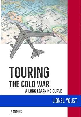 Touring the Cold War: A Long Learning Curve - Youst, Lionel