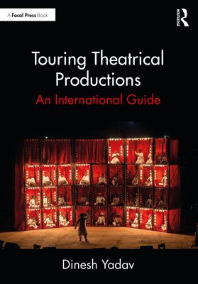 Touring Theatrical Productions: An International Guide - Yadav, Dinesh