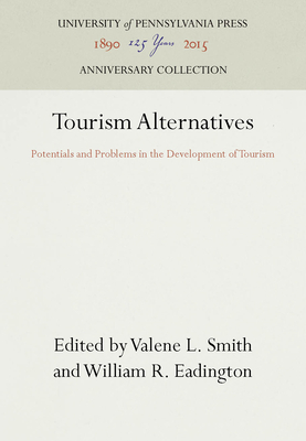 Tourism Alternatives - Smith, Valene L (Editor), and Eadington, William R (Editor)