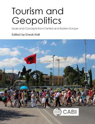 Tourism and Geopolitics: Issues and Concepts from Central and Eastern Europe - Hall, Derek (Editor)
