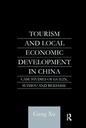 Tourism and Local Development in China: Case Studies of Guilin, Suzhou and Beidaihe