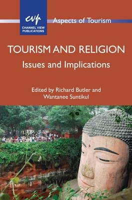 Tourism and Religion: Issues and Implications - Butler, Richard (Editor), and Suntikul, Wantanee (Editor)