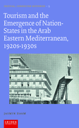 Tourism and the Emergence of Nation-States in the Arab Eastern Mediterranean, 1920s-1930s