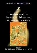 Tourism and the Power of Otherness: Seductions of Difference, 34