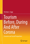 Tourism before, during and after Corona: Economic and social perspectives