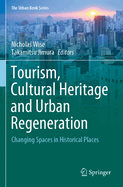 Tourism, Cultural Heritage and Urban Regeneration: Changing Spaces in Historical Places