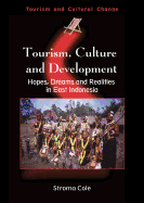 Tourism, Culture and Development Hb: Hopes, Dreams and Realities in East Indonesia